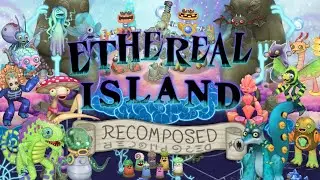 Ethereal Island Recomposed Full Song! (+Monculus)