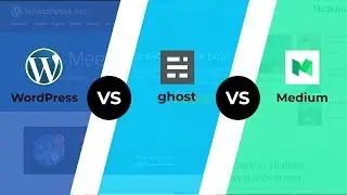 WordPress Vs Ghost Vs Medium - BEST Blogging Platform For You