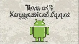 How to turn off Suggested Apps on Android