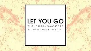 The Chainsmokers - Let You Go Ft. Great Good Fine Ok