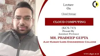 CLOUD STORAGE  CLOUD COMPUTING  LECTURE 04 BY MR PRADEEP GUPTA  AKGEC