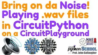 Bring on Da Noise - Playing .wav Files in CircuitPython