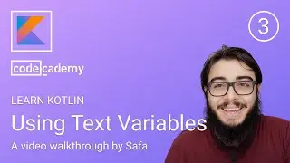 3. Using Text Variables - Learn Kotlin - Codecademy