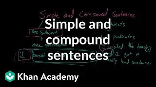 Simple and compound sentences | Syntax | Khan Academy