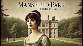 Mansfield Park: A Cinderella Story With A Twist 👠🏰🤫| Part 3/3📚