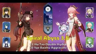 C2 Hu Tao Double Hydro & C0 Yae Baizhu Aggravate | Sprial Abyss Floor 12 - 3.8 | Genshin Impact