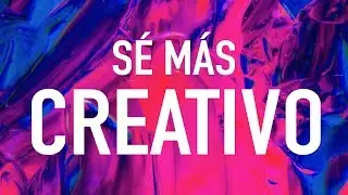 10 CONSEJOS para MEJORAR LA CREATIVIDAD