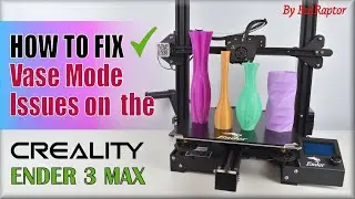 HOW TO FIX Vase Mode Issues - Creality Ender 3 MAX