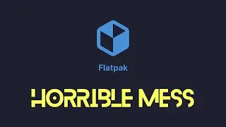 Flatpak for beginners and why it sucks, IMO