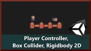 Player Controller, Collisions with Colliders, Rigidbody 2D Physics - 2D Game Development Unity