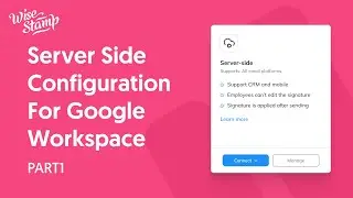 WiseStamp Server-Side Configuration for Google Workspace - Part 1