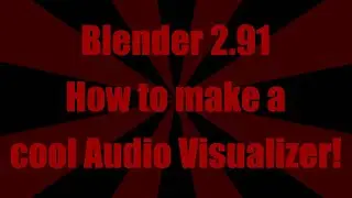 How To Make a Cool Audio Visualizer in Blender! (Blender 2.91)