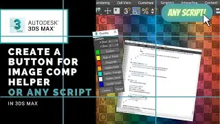 Create a Button for Image Comp Helper or Any Script in 3ds Max | Make Buttons for Scripts