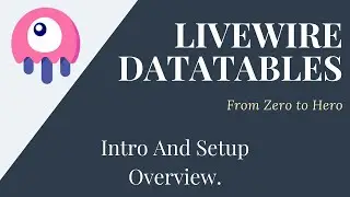 Let's Build Some Datatables Using Laravel and Livewire | Intro and Setup Overview