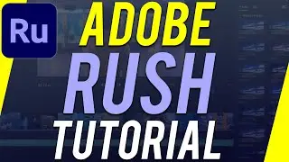 How to Use Adobe Premiere Rush - Complete Video Editing Tutorial