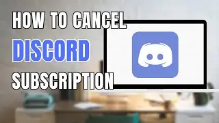 How To Cancel Discord Subscription