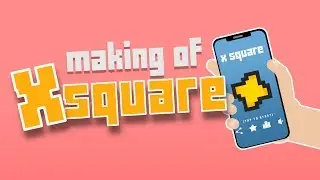 Making of my first mobile game X SQUARE