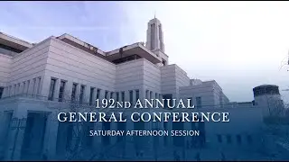 Saturday Afternoon Session | April 2022 General Conference