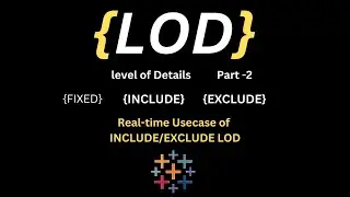 INCLUDE & EXCLUDE LOD in Tableau with Use-case - Video-19 | Tableau Advance Course