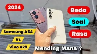 Bahas Samsung A54 VS Vivo V29 Di Tahun 2024 | Kenyamanan Yang Berbeda