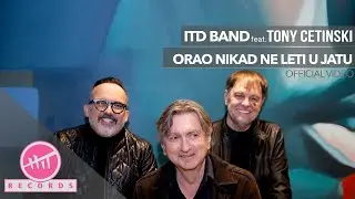 ITD band feat.Tony Cetinski - Orao nikad ne leti u jatu (OFFICIAL VIDEO)