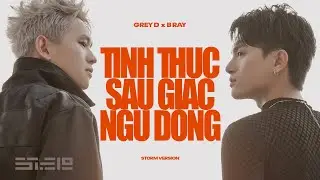 GREY D x B RAY - tỉnh thức sau giấc ngủ đông | performance video