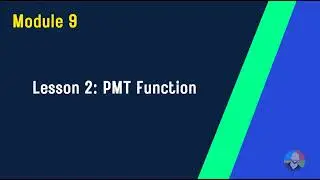 Module 9 : Lesson 2 PMT Function | Excel Training for Beginners
