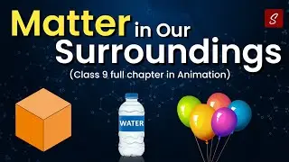 Matter in Our Surroundings Class 9 Full Chapter (Animation) | Class 9 Science Chapter 1 | CBSE