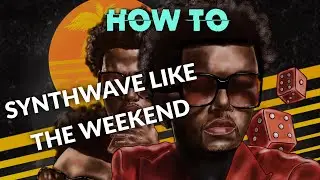 How To Synthwave Like the Weekend