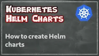 [ Kube 63 ] Creating your first Helm chart