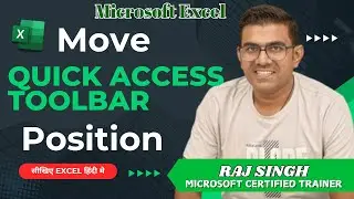 Move QUICK ACCESS TOOLBAR Position in Excel | Raj Singh Microsoft Certified Trainer