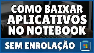 Como Baixar Aplicativo no Notebook 2023