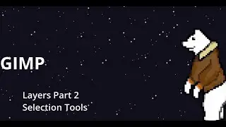 GIMP  Tutorial #4: Layers Part 2: Selection Tools