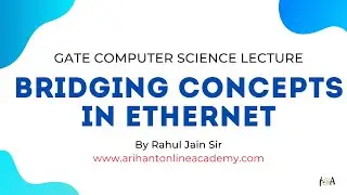 Bridging Concepts In Ethernet | Computer Networks | GATE CS Lectures By Rahul Jain Sir @GATEFORUMedu