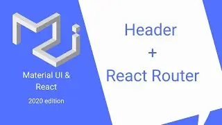 React & Material UI #26: Header (Appbar + Toolbar) & React Router