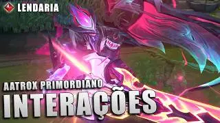 AATROX PRIMORDIANO INTERAÇÕES - Skin Lendaria