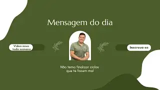 MENSAGEM DO DIA – Não tema finalizar ciclos que te fazem mal...