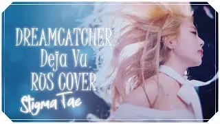 DREAMCATCHER - DEJA VU [RUS COVER by StigmaTae]