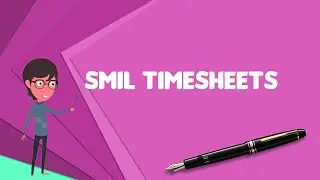 What is SMIL Timesheets? Explain SMIL Timesheets, Define SMIL Timesheets, Meaning of SMIL Timesheets