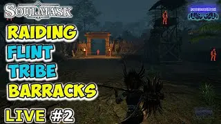 🔴Live #2: SOULMASK⚡️Raiding Flint Tribe Barracks⚡️Playthrough⚡️