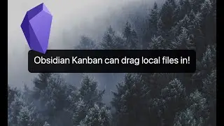 🗄️ Obsidian Kanban can drag local files in!