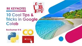 (Trick) 10 Cool Tips & Tricks in Google Colab | Python | GPU VS TPU | .IPYNB vs .PY | RK KEYNOTES