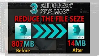 How to Reduce file size in 3ds Max