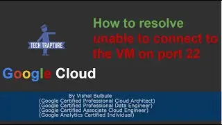 Resolve unable to connect to the VM on port 22 error - GCP VM