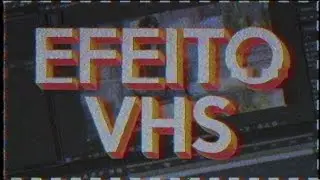 EFEITO VHS - TUTORIAL AFTER EFFECTS