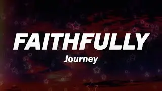 Journey - Faithfully (Lyrics)