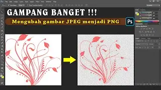 Cara mengubah gambar format JPEG menjadi PNG | Tutorial photoshop