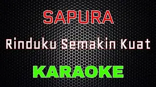 Sapura - Rinduku Semakin Kuat [Karaoke] | LMusical