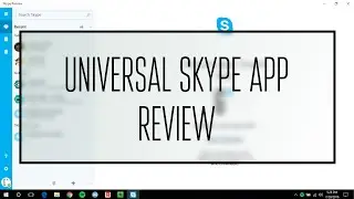 Universal Skype App Review - Windows 10 Build 14393!