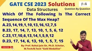 GATE CS 2023 Solutions | Data Structures | Max-Heap Sequence Problem Detailed Explanation